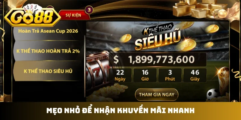 Mẹo nhỏ để nhận khuyến mãi nhanh